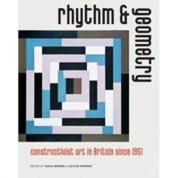 Rhythm and Geometry: Constructivist Art in Britain Since 1951