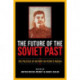 The Future of the Soviet Past: The Politics of History in Putin's Russia