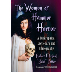 The Women of Hammer Horror: A Biographical Dictionary and Filmography