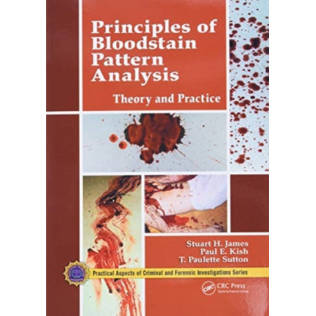 Principles of Bloodstain Pattern Analysis: Theory and Practice