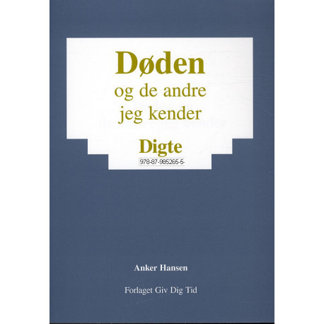 Døden - og de andre jeg kender: digte