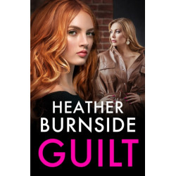 Guilt: A totally addictive and gritty crime thriller (A Working Girls Series Spin-off)!