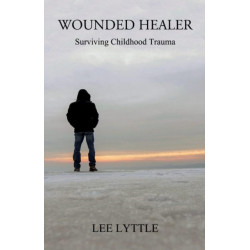 Wounded Healer: Surviving Childhood Trauma