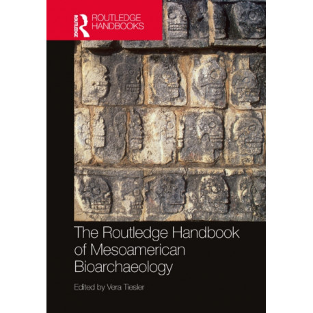 The Routledge Handbook of Mesoamerican Bioarchaeology