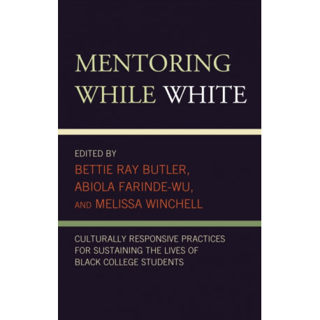 Mentoring While White: Culturally Responsive Practices for Sustaining the Lives of Black College Students