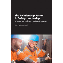 The Relationship Factor in Safety Leadership: Achieving Success through Employee Engagement