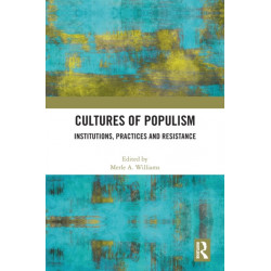 Cultures of Populism: Institutions, Practices and Resistance