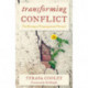 Transforming Conflict: The Blessings of Congregational Turmoil