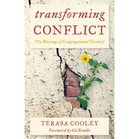 Transforming Conflict: The Blessings of Congregational Turmoil