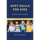 Soft Skills for Kids: In Schools, at Home, and Online