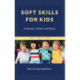 Soft Skills for Kids: In Schools, at Home, and Online