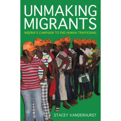 Unmaking Migrants: Nigeria's Campaign to End Human Trafficking