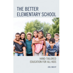 The Better Elementary School: Hand-Tailored Education for All Kids