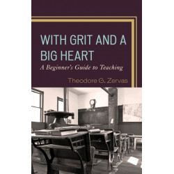 With Grit and a Big Heart: A Beginners Guide to Teaching