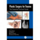 Plastic Surgery for Trauma: The Essential Survival Guide