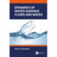 Dynamics of Water Surface Flows and Waves