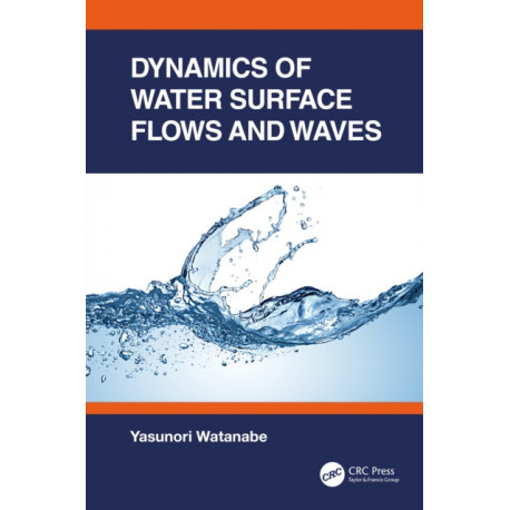 Dynamics of Water Surface Flows and Waves