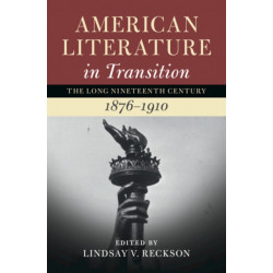 American Literature in Transition, 1876–1910: Volume 4