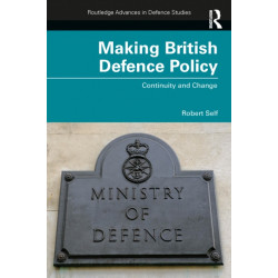 Making British Defence Policy: Continuity and Change