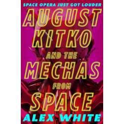 August Kitko and the Mechas from Space: Starmetal Symphony, Book 1