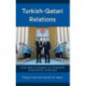 Turkish-Qatari Relations: From Past to Present in a Turbulent Geopolitical Landscape