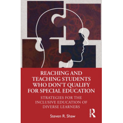 Reaching and Teaching Students Who Don’t Qualify for Special Education: Strategies for the Inclusive Education of Diverse Learners