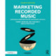 Marketing Recorded Music: How Music Companies Brand and Market Artists