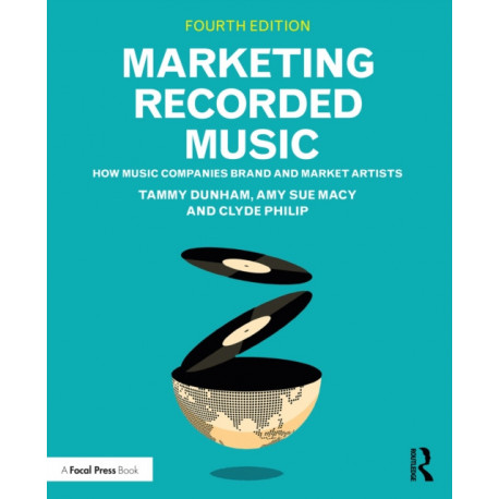 Marketing Recorded Music: How Music Companies Brand and Market Artists