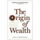 The Origin of Wealth: The Radical Remaking of Economics and What it Means for Business and Society