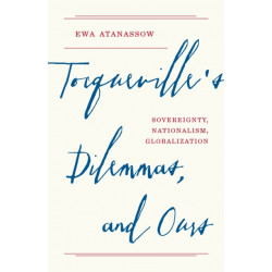Tocqueville's Dilemmas, and Ours: Sovereignty, Nationalism, Globalization