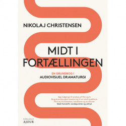 Midt i fortællingen: En grundbog i audiovisuel dramaturgi