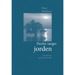 Derfor sørger jorden: Klimakrisen og det kristne håb