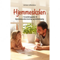 Hjemmeskolen: Forældreguide til hjemmeundervisning og lektiehjælp