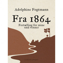 Fra 1864. Fortælling for mine små venner