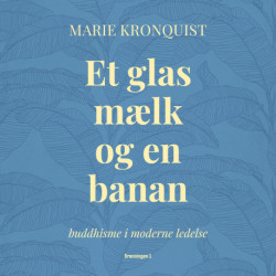 Et glas mælk og en banan: Buddhisme i moderne ledelse