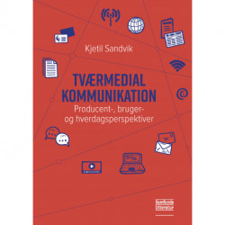 Tværmedial kommunikation: Producent-, bruger- og hverdagsperspektiver