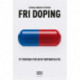Fri doping: Et forsvar for en ny dopingpolitik