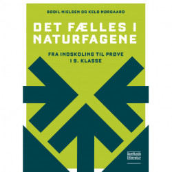 Det fælles i naturfagene: Fra indskoling til prøve i 9. klasse