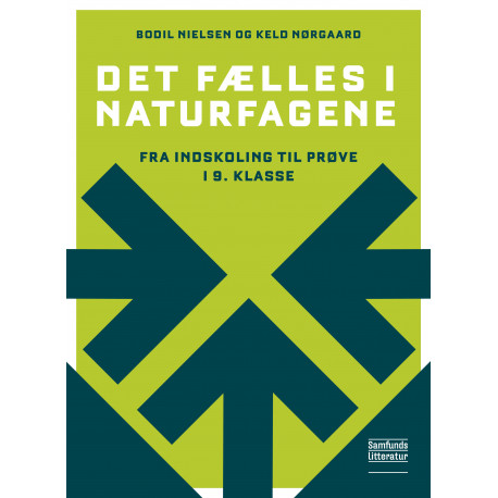 Det fælles i naturfagene: Fra indskoling til prøve i 9. klasse