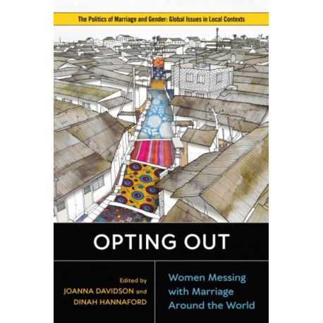 Opting Out: Women Messing with Marriage Around the World