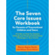 The Seven Core Issues Workbook for Parents of Traumatized Children and Teens: A Guide to Help You Explore Feelings and Overcome Emotional Challenges in Your Family
