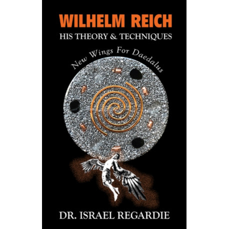 Wilhelm Reich: His Theory and Techniques
