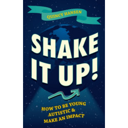 Shake It Up!: How to Be Young, Autistic, and Make an Impact