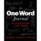 The One Word Journal: Your Weekly Journey for Life-Change