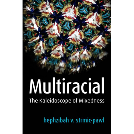 Multiracial: The Kaleidoscope of Mixedness