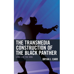 The Transmedia Construction of the Black Panther: Long Live the King