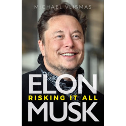 Elon Musk: Risking It All