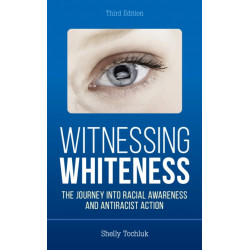 Witnessing Whiteness: The Journey into Racial Awareness and Antiracist Action