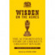 Wisden on the Ashes: The Authoritative Story of Cricket's Greatest Rivalry