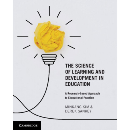 The Science of Learning and Development in Education: A Research-based Approach to Educational Practice